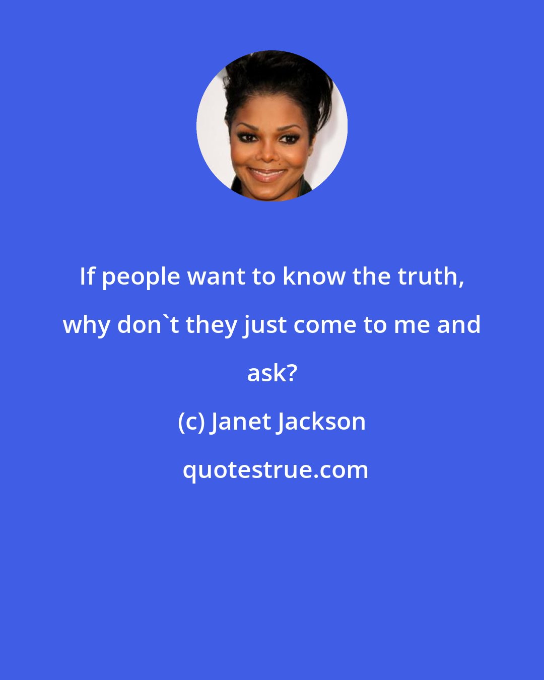 Janet Jackson: If people want to know the truth, why don't they just come to me and ask?