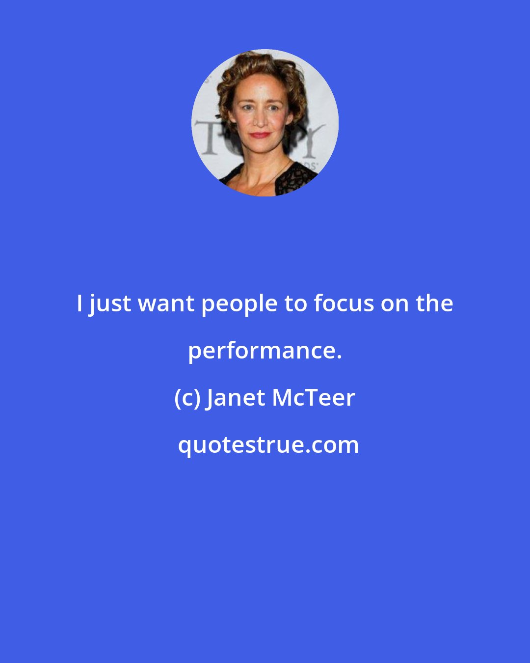 Janet McTeer: I just want people to focus on the performance.