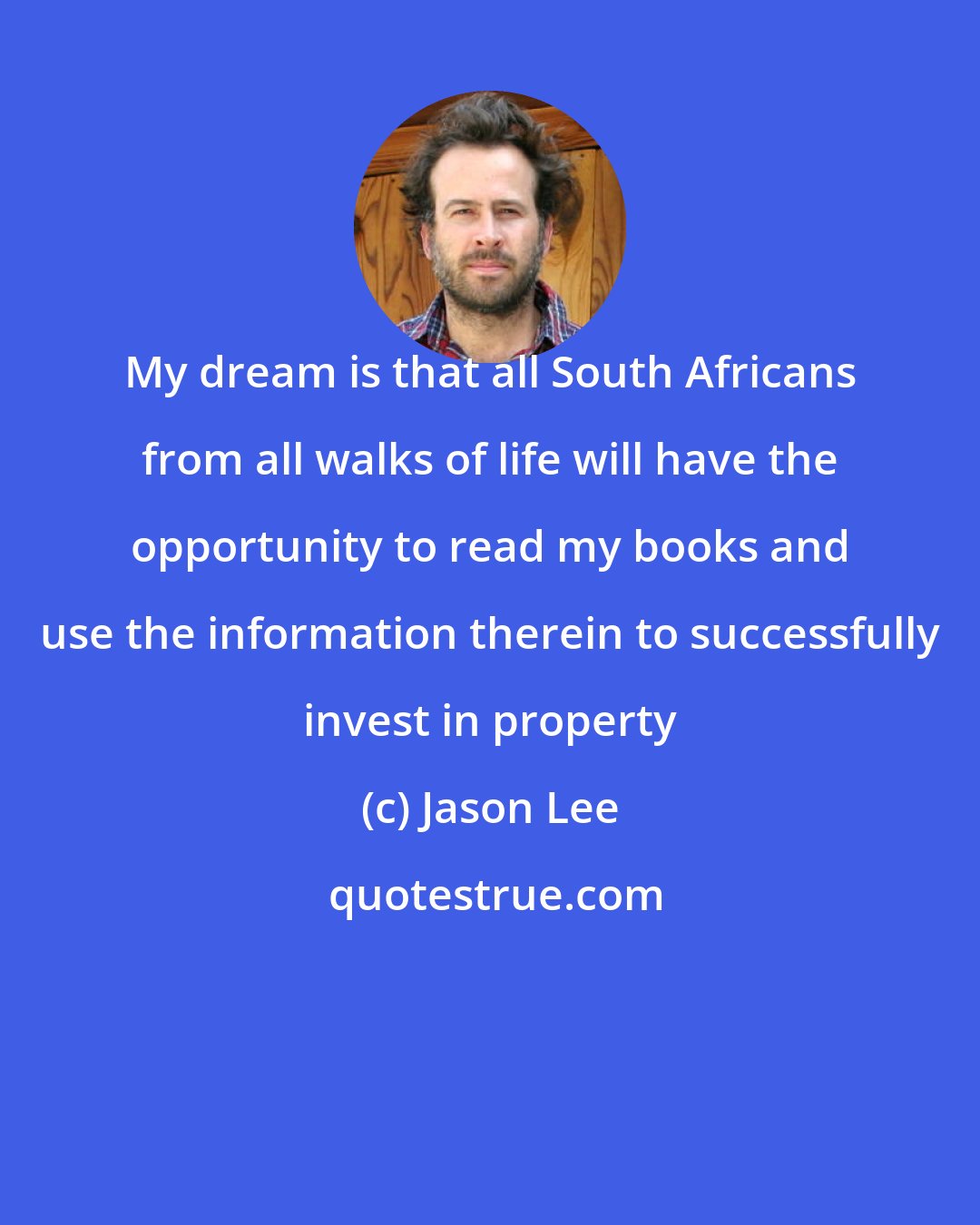 Jason Lee: My dream is that all South Africans from all walks of life will have the opportunity to read my books and use the information therein to successfully invest in property