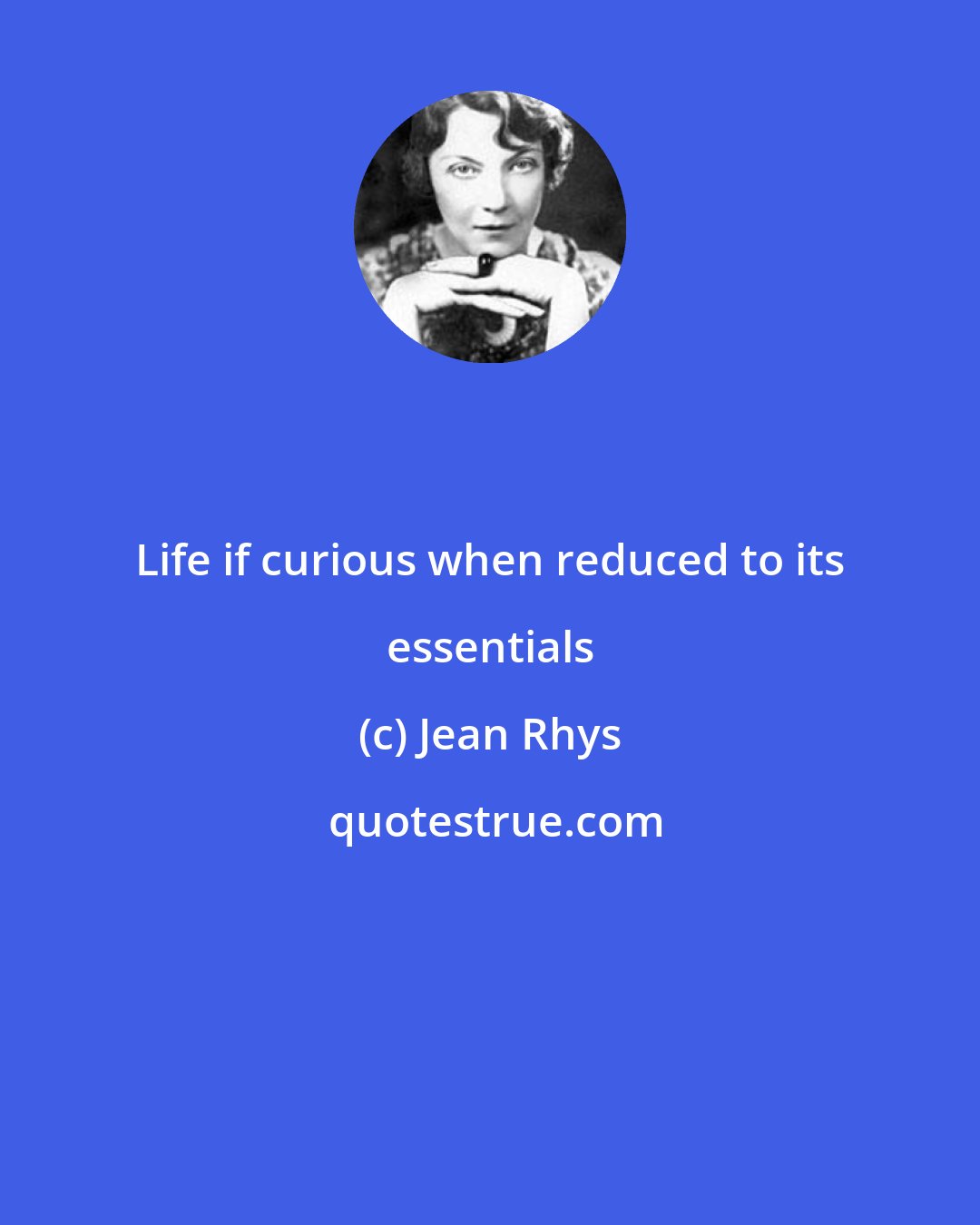 Jean Rhys: Life if curious when reduced to its essentials