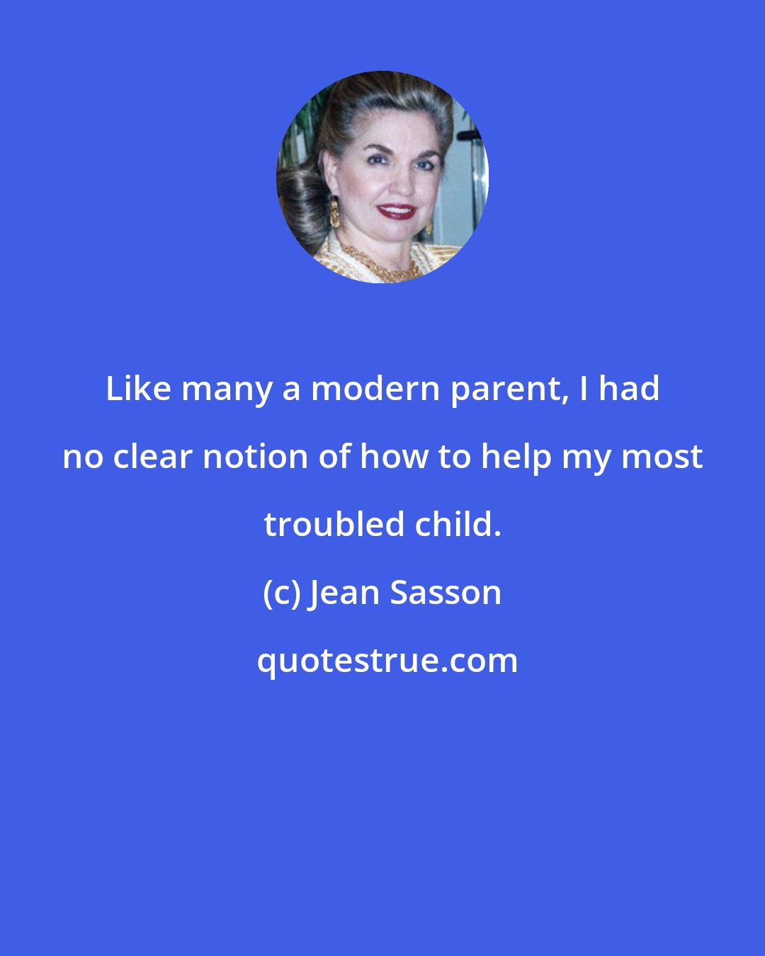 Jean Sasson: Like many a modern parent, I had no clear notion of how to help my most troubled child.