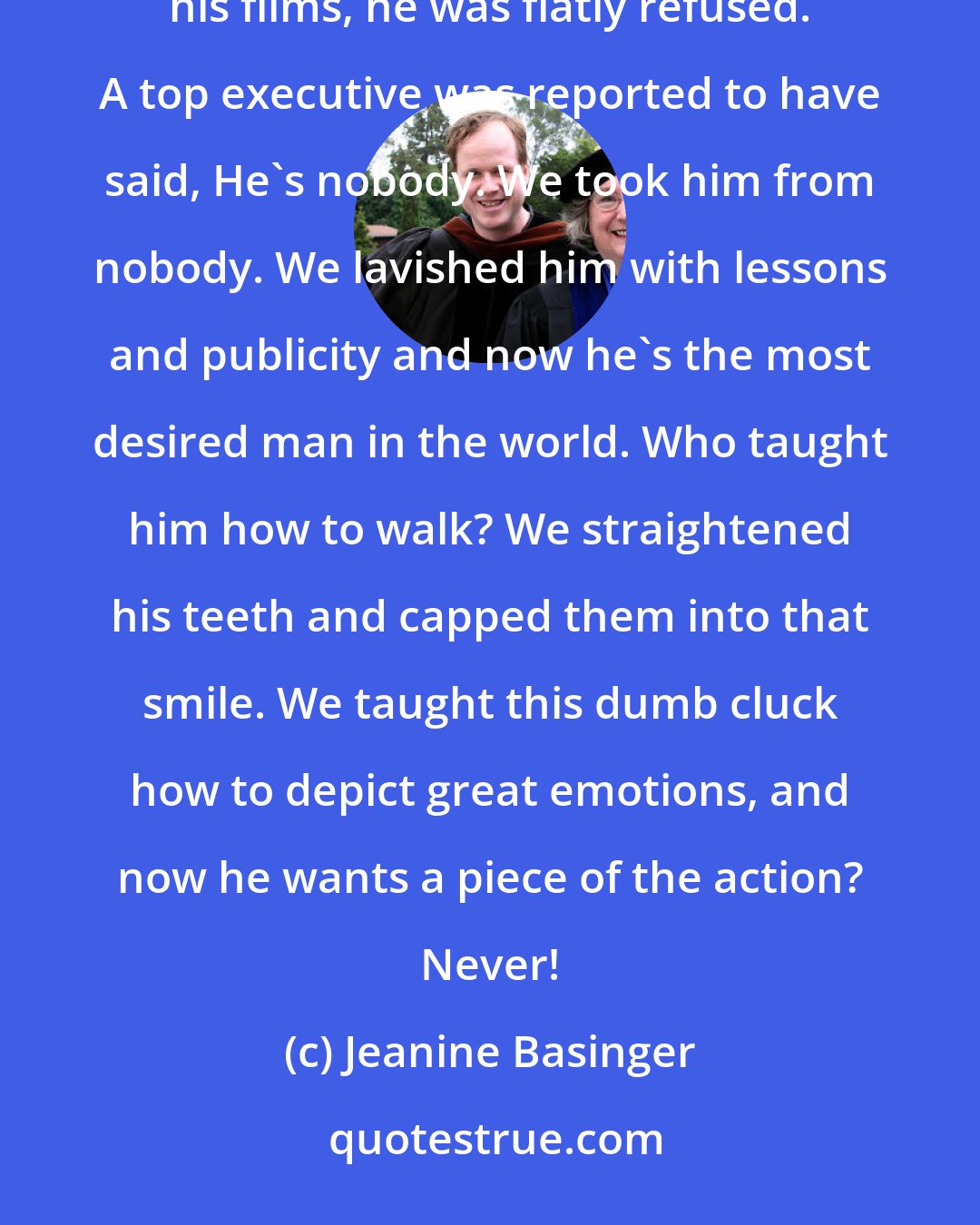 Jeanine Basinger: When Clark Gable, MGM's most popular and famous leading man asked for a percentage of the profits from his films, he was flatly refused. A top executive was reported to have said, He's nobody. We took him from nobody. We lavished him with lessons and publicity and now he's the most desired man in the world. Who taught him how to walk? We straightened his teeth and capped them into that smile. We taught this dumb cluck how to depict great emotions, and now he wants a piece of the action? Never!