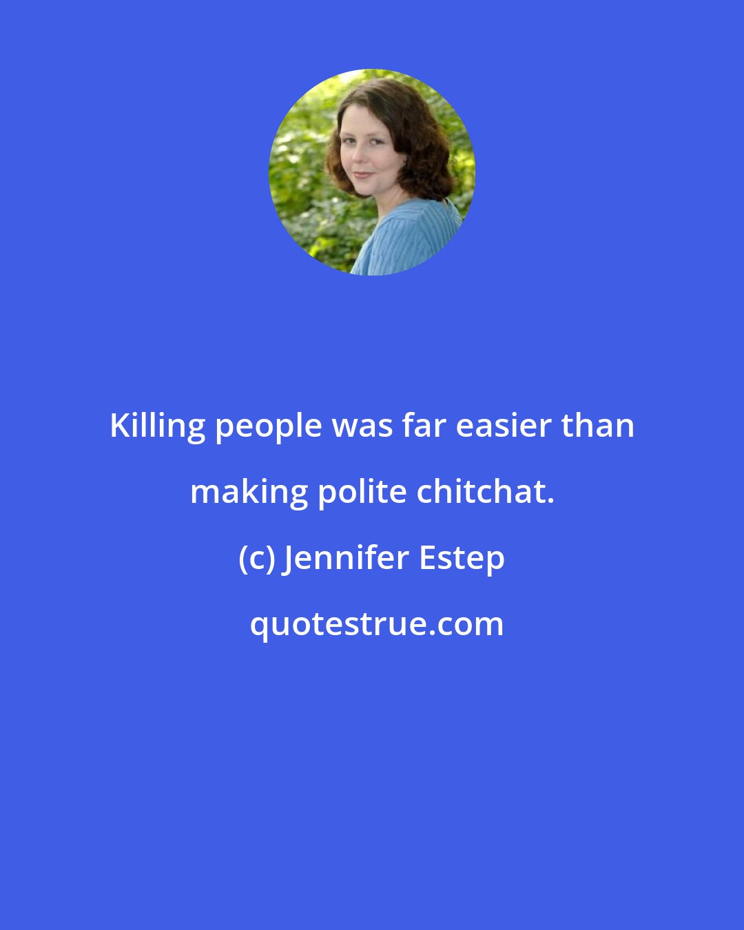 Jennifer Estep: Killing people was far easier than making polite chitchat.