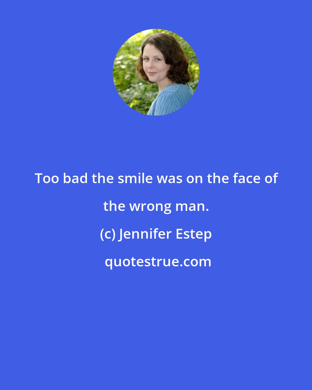 Jennifer Estep: Too bad the smile was on the face of the wrong man.