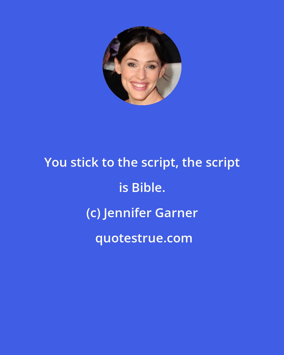 Jennifer Garner: You stick to the script, the script is Bible.