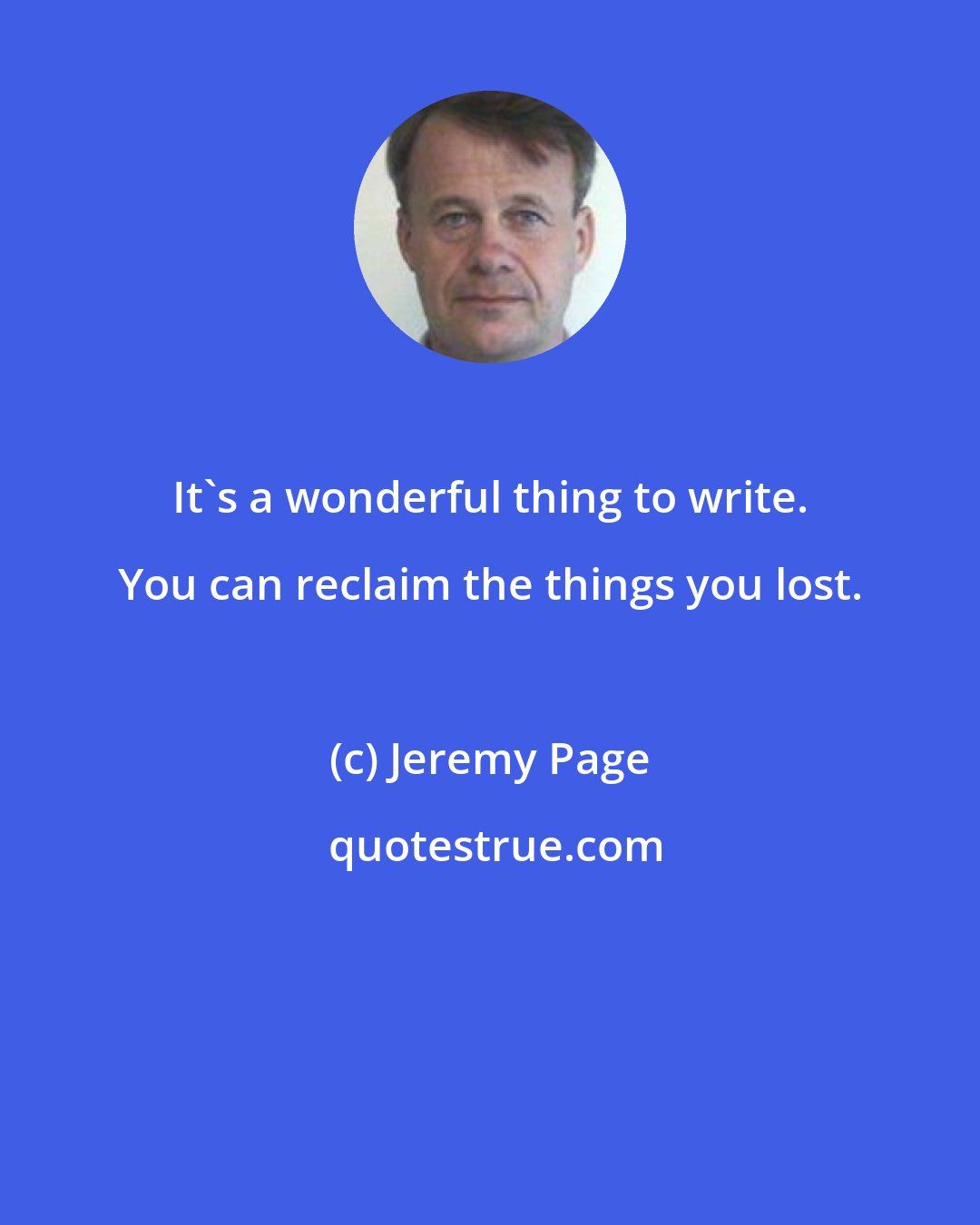 Jeremy Page: It's a wonderful thing to write. You can reclaim the things you lost.