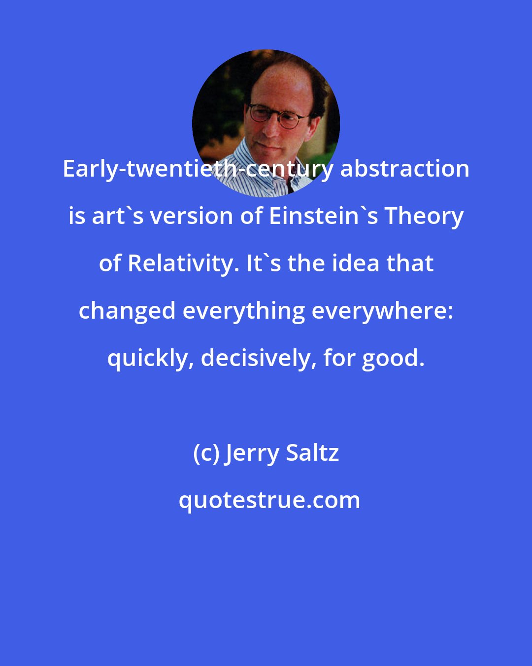 Jerry Saltz: Early-twentieth-century abstraction is art's version of Einstein's Theory of Relativity. It's the idea that changed everything everywhere: quickly, decisively, for good.