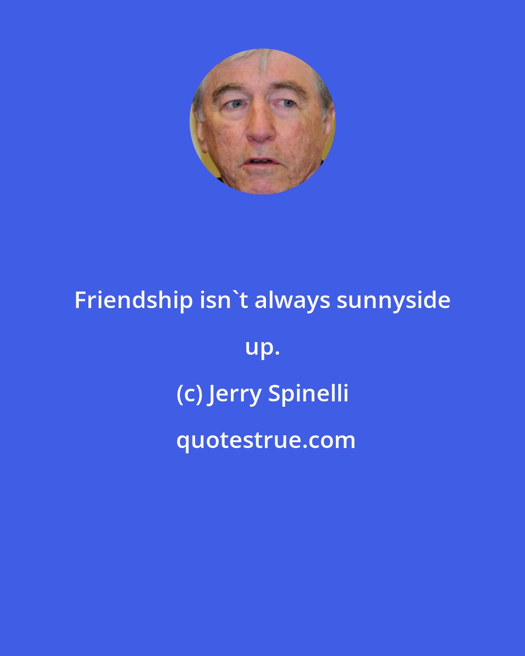 Jerry Spinelli: Friendship isn't always sunnyside up.