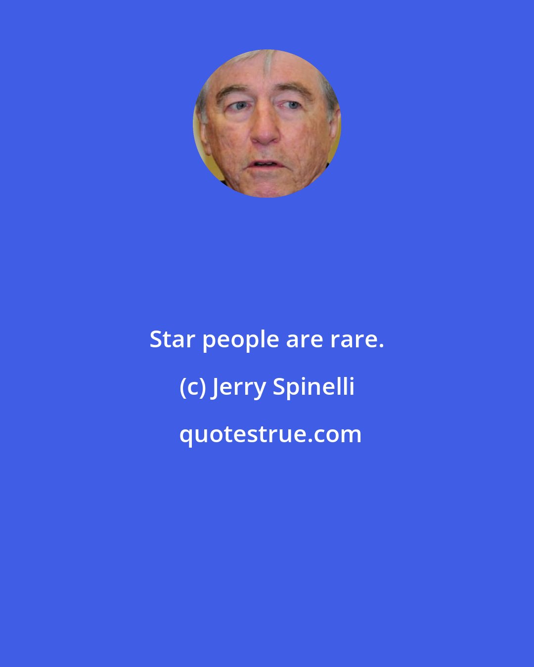 Jerry Spinelli: Star people are rare.