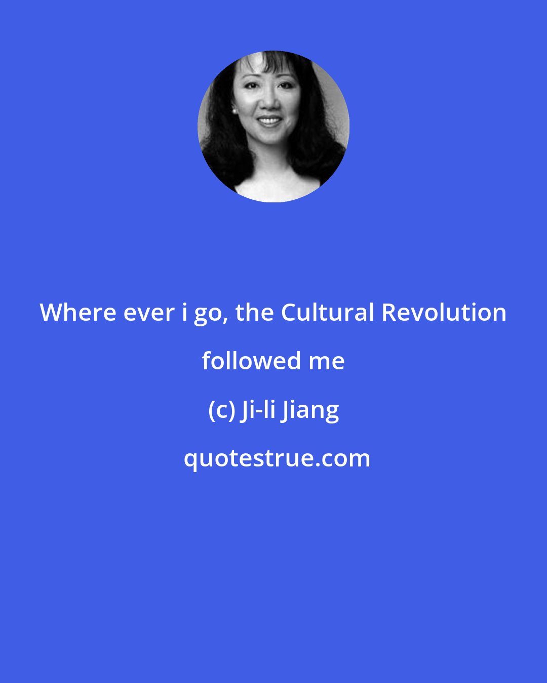 Ji-li Jiang: Where ever i go, the Cultural Revolution followed me