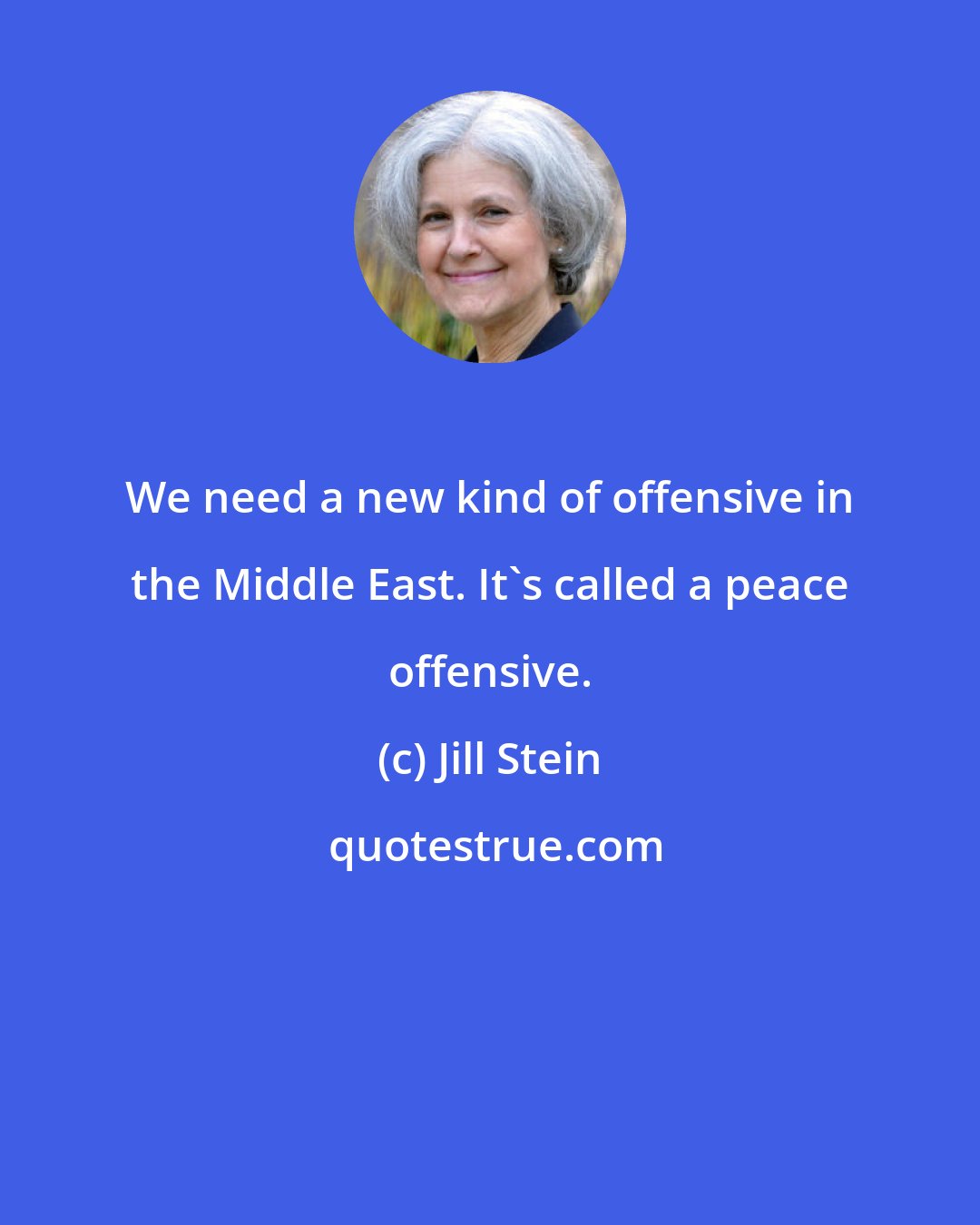 Jill Stein: We need a new kind of offensive in the Middle East. It's called a peace offensive.