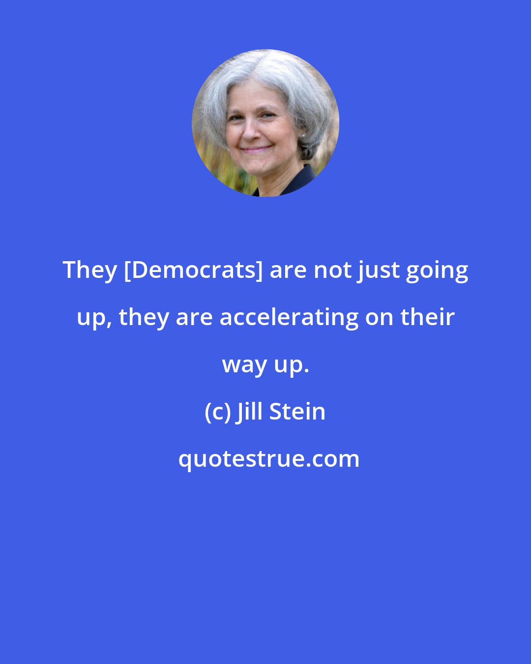 Jill Stein: They [Democrats] are not just going up, they are accelerating on their way up.