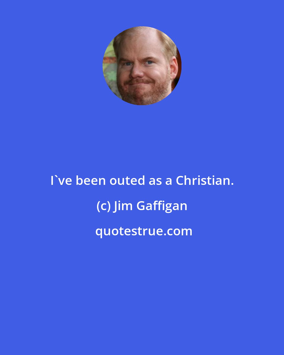 Jim Gaffigan: I've been outed as a Christian.