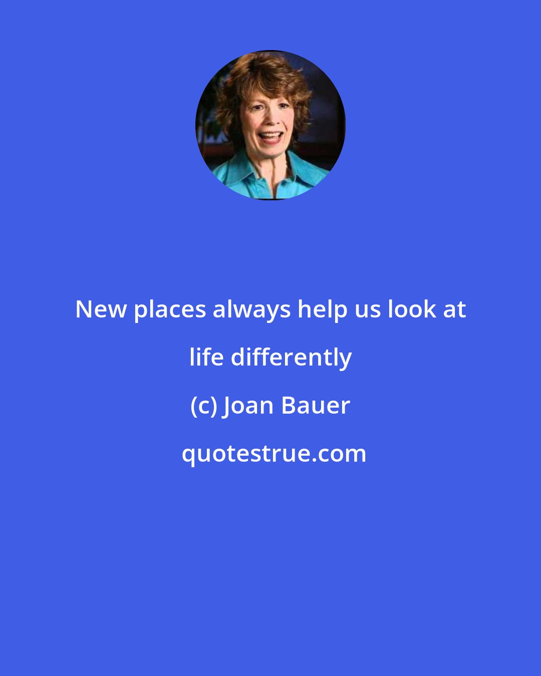 Joan Bauer: New places always help us look at life differently
