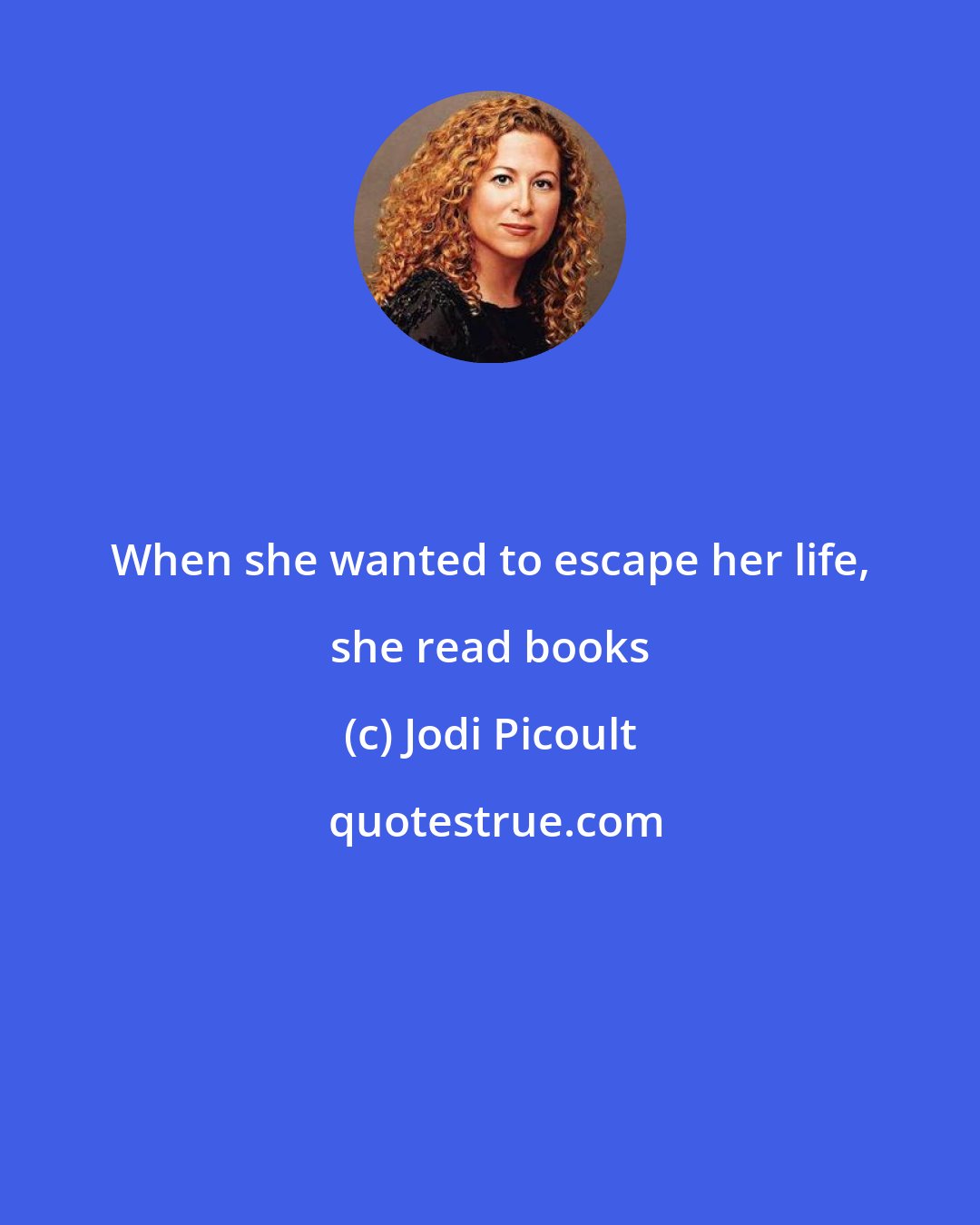 Jodi Picoult: When she wanted to escape her life, she read books