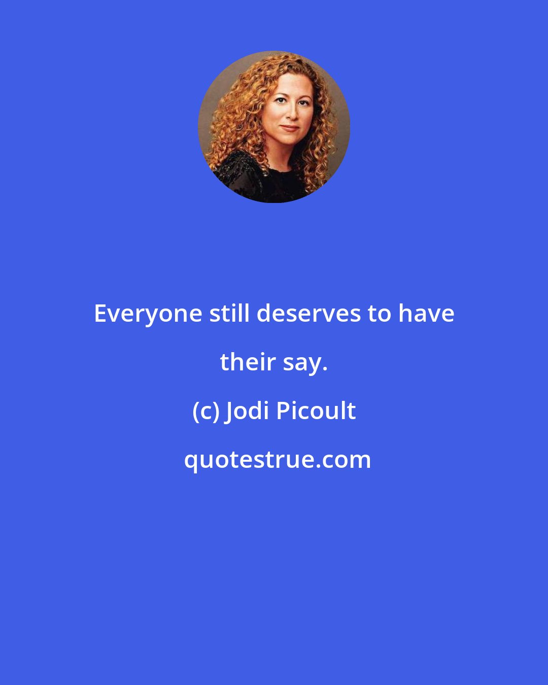 Jodi Picoult: Everyone still deserves to have their say.