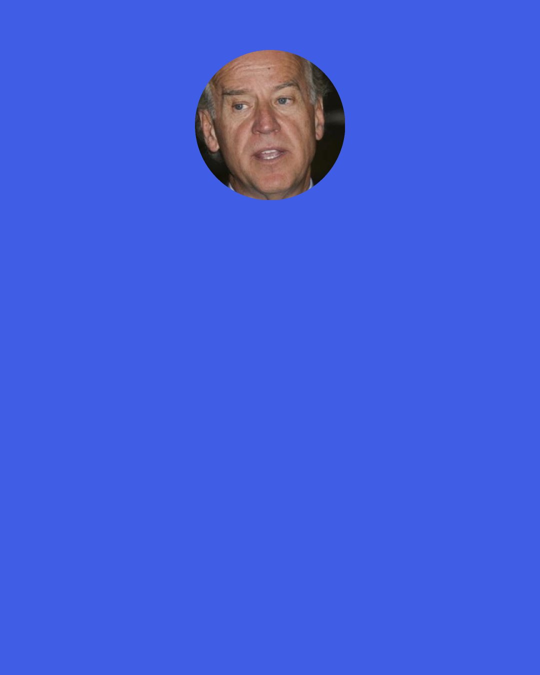 Joe Biden: I exaggerate when I’m angry, but I’ve never gone around telling people things that aren’t true about me.