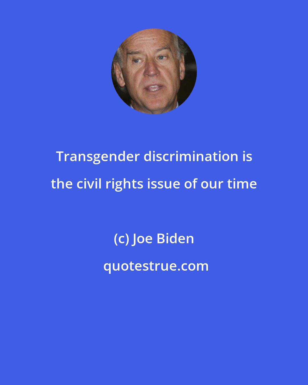 Joe Biden: Transgender discrimination is the civil rights issue of our time