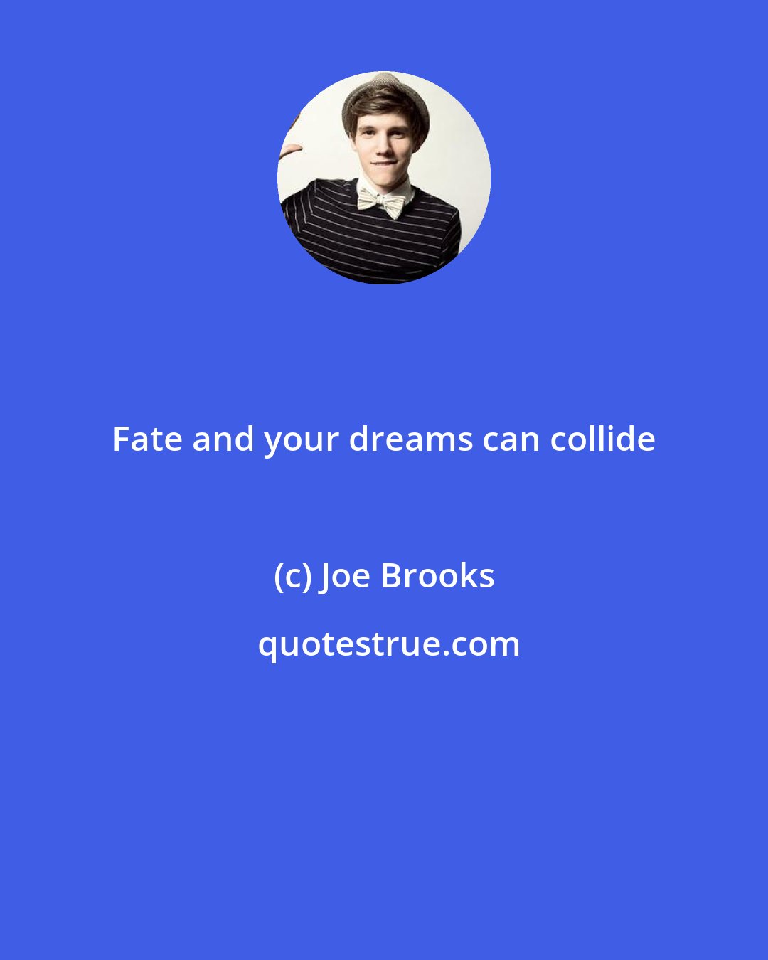 Joe Brooks: Fate and your dreams can collide