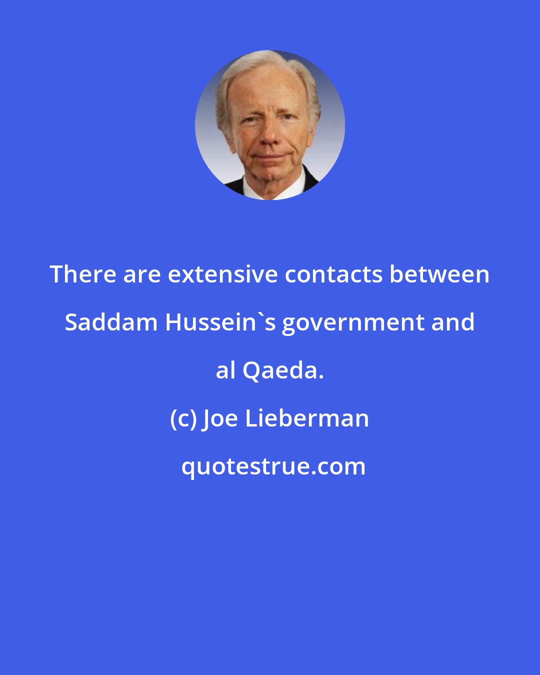 Joe Lieberman: There are extensive contacts between Saddam Hussein's government and al Qaeda.