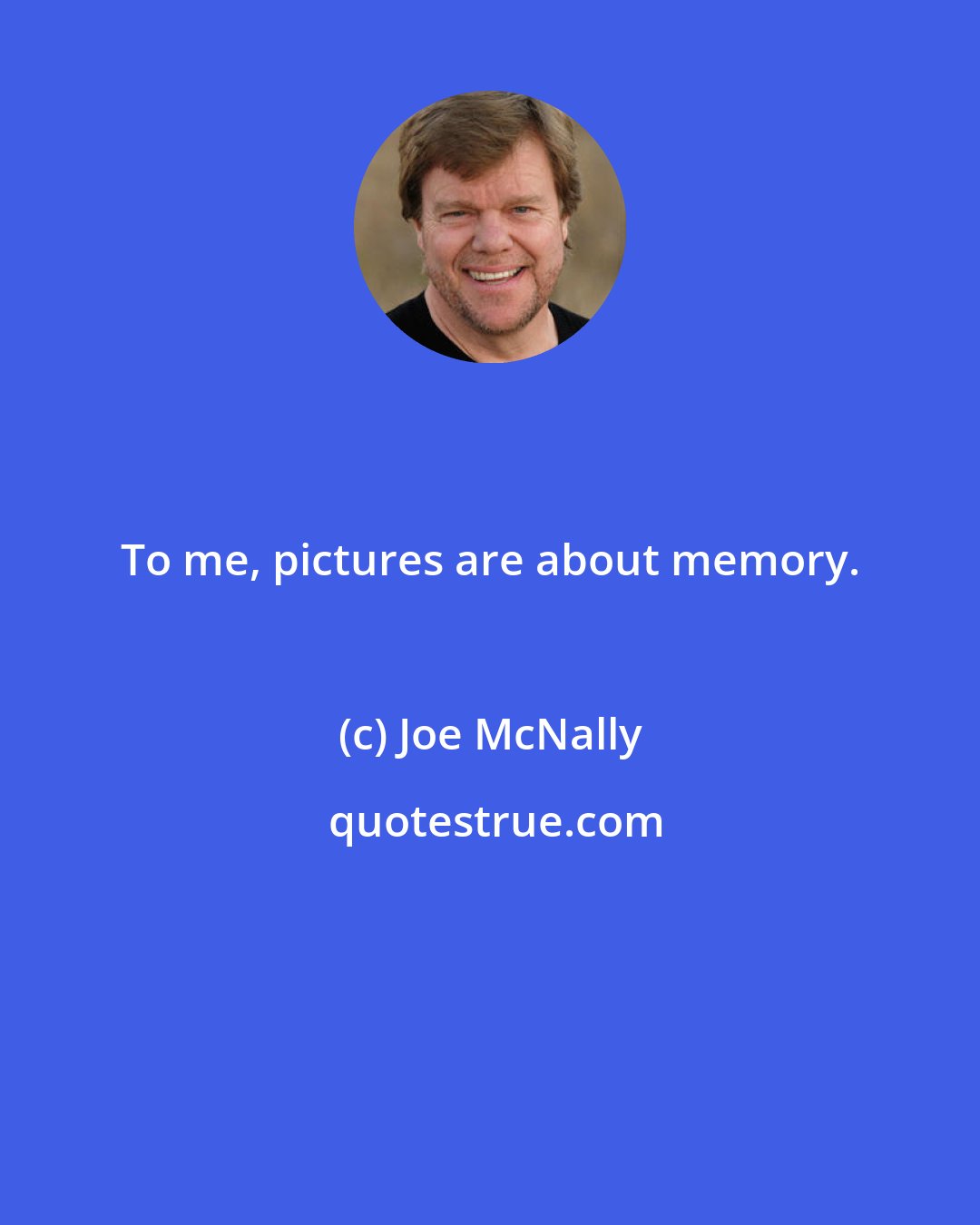 Joe McNally: To me, pictures are about memory.