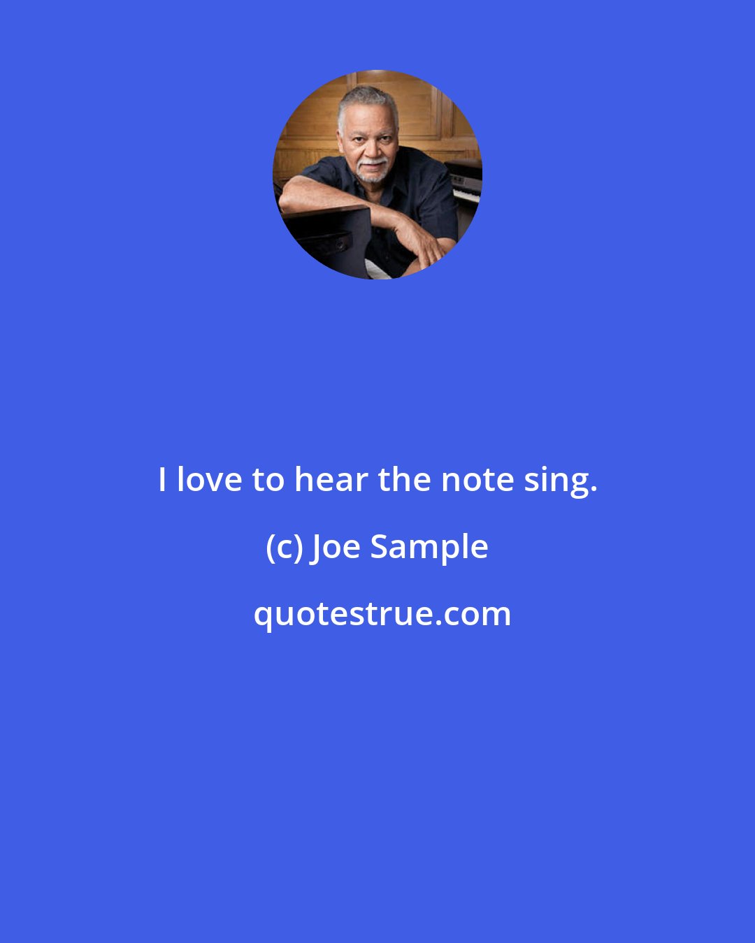 Joe Sample: I love to hear the note sing.