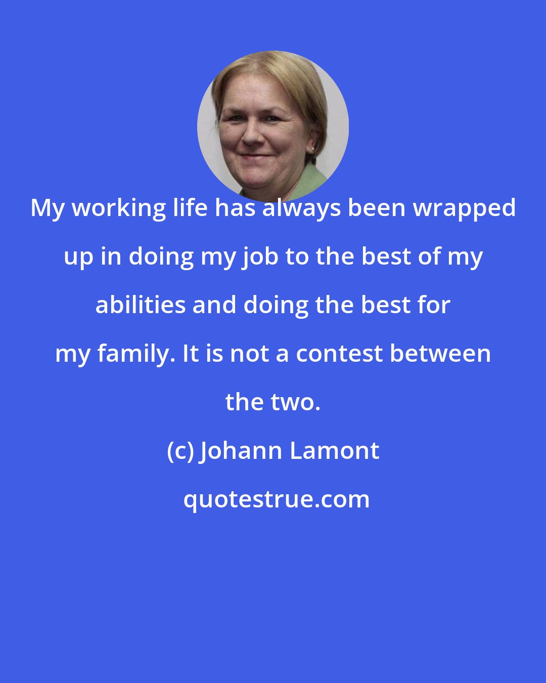 Johann Lamont: My working life has always been wrapped up in doing my job to the best of my abilities and doing the best for my family. It is not a contest between the two.