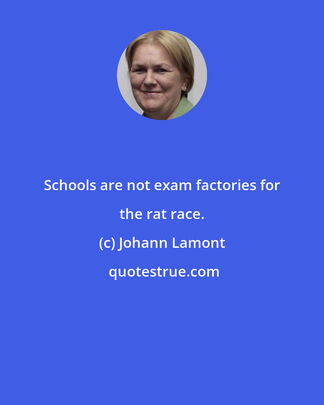 Johann Lamont: Schools are not exam factories for the rat race.