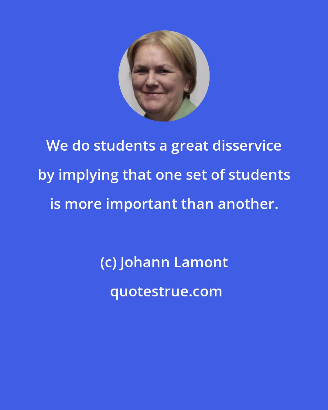 Johann Lamont: We do students a great disservice by implying that one set of students is more important than another.