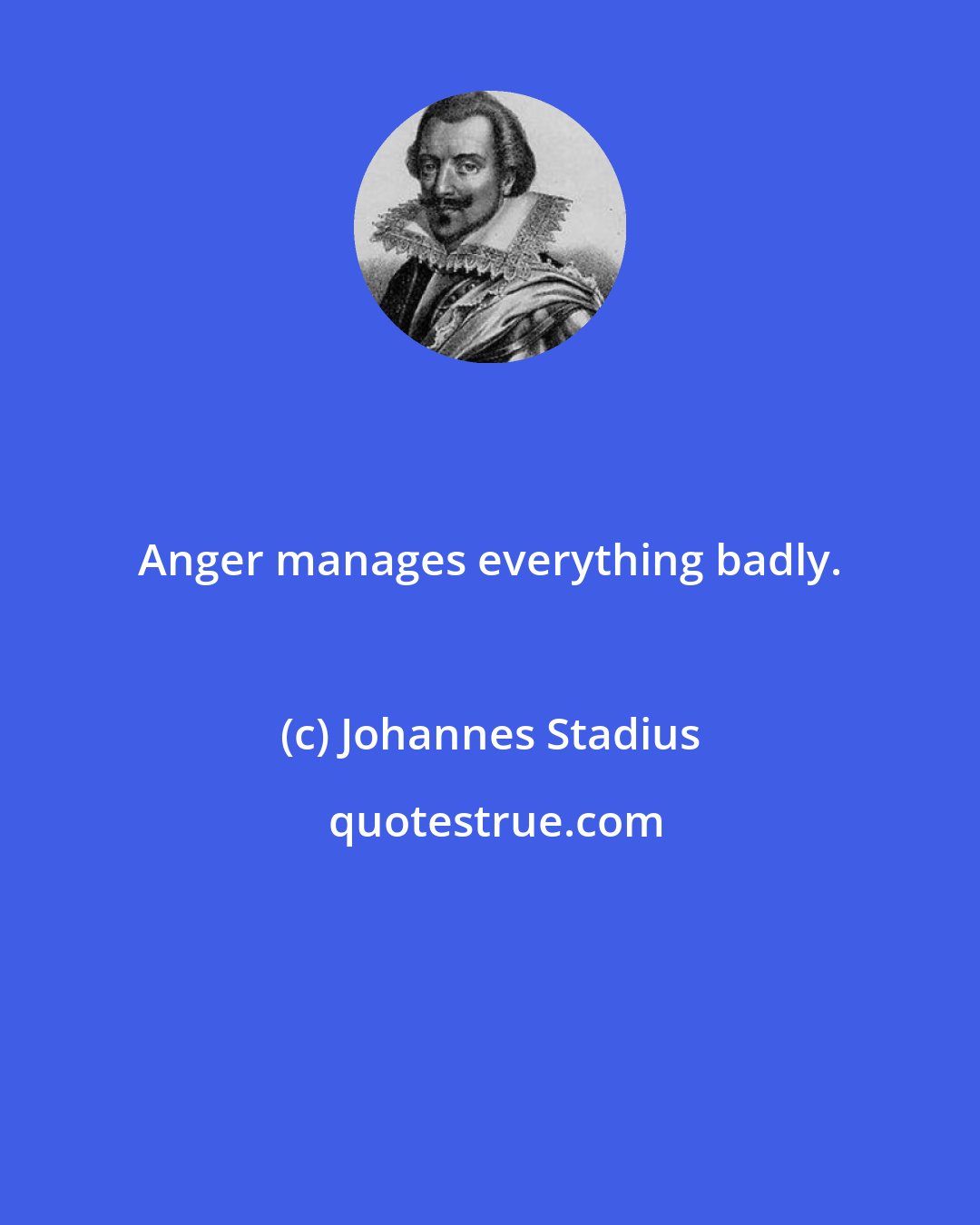 Johannes Stadius: Anger manages everything badly.