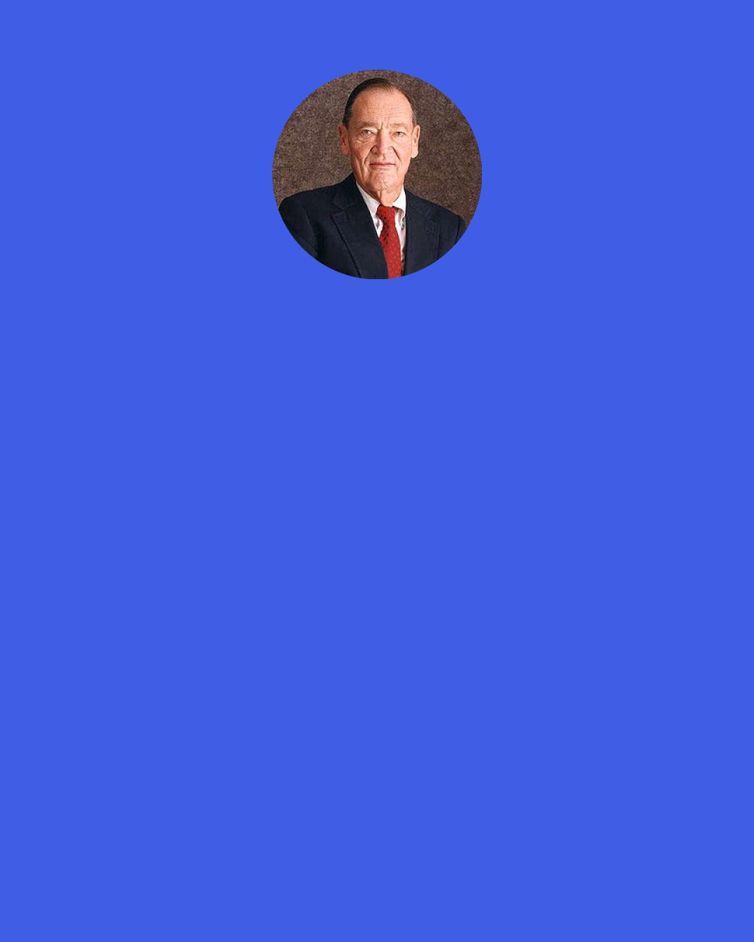 John C. Bogle: We need to reorganize our entire system of retirement plan investing and to develop federal standards of fiduciary duty for pension trustees and fund managers. These require "top down" intervention. But we also need investors to look after their own economic interests, a bottom up approach to our problems that is well within our individual power to undertake.