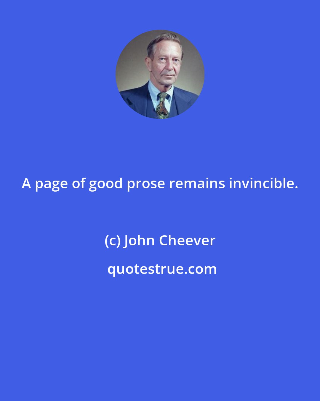 John Cheever: A page of good prose remains invincible.
