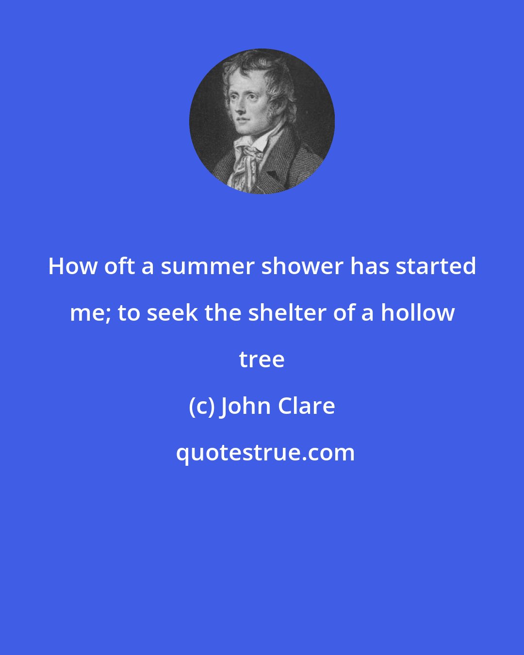 John Clare: How oft a summer shower has started me; to seek the shelter of a hollow tree