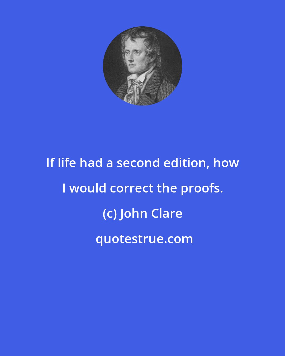 John Clare: If life had a second edition, how I would correct the proofs.