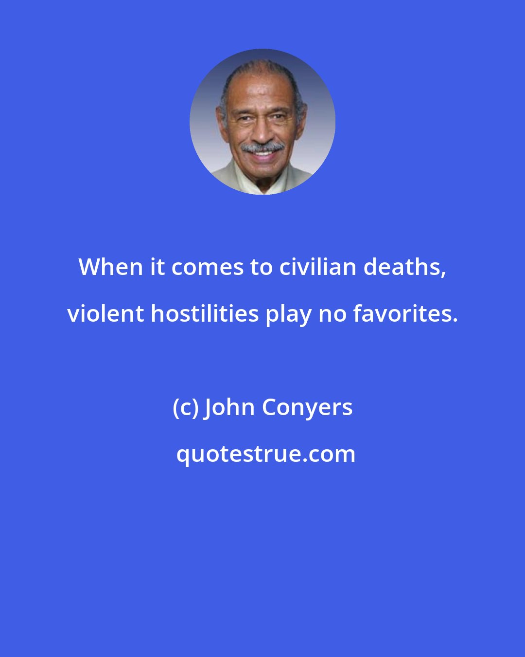 John Conyers: When it comes to civilian deaths, violent hostilities play no favorites.