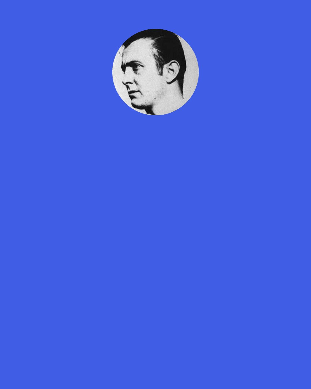 John Fante: So what’s the use of repentance, and what do you care for goodness, and what if you should die in a quake, so who the hell cares? So I walked downtown, so these were the high buildings, so let the earthquake come, let it bury me and my sins, so who the hell cares? No good to God or man, die one way or another, a quake or a hanging, it didn’t matter why or when or how.