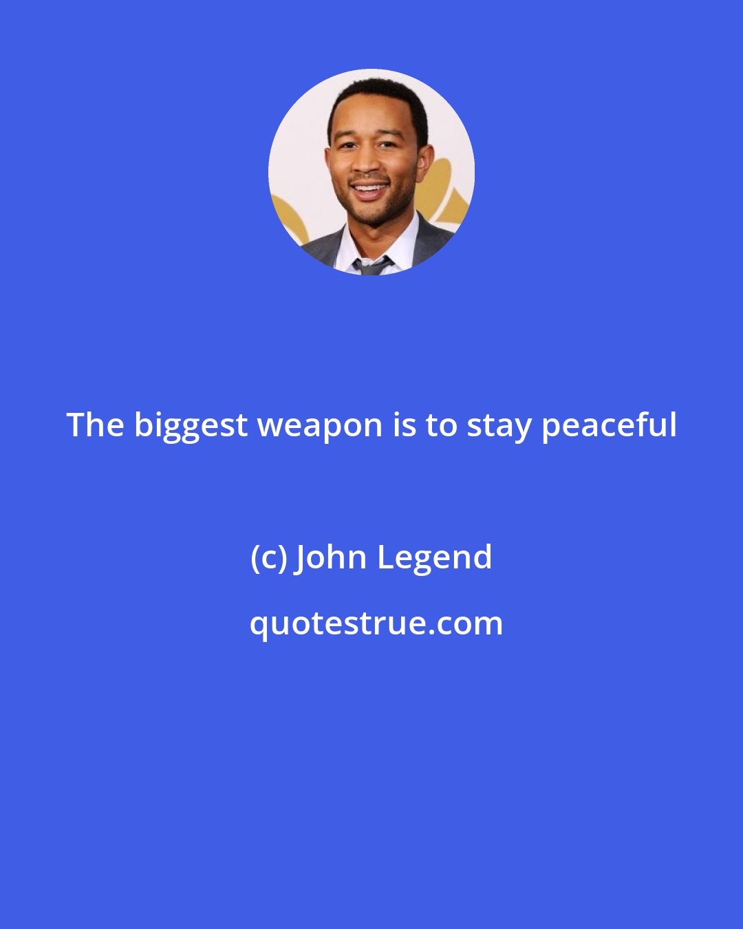 John Legend: The biggest weapon is to stay peaceful