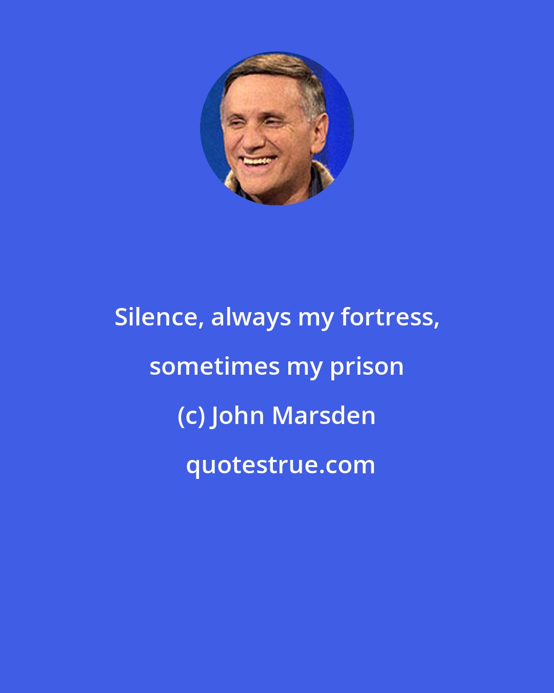 John Marsden: Silence, always my fortress, sometimes my prison