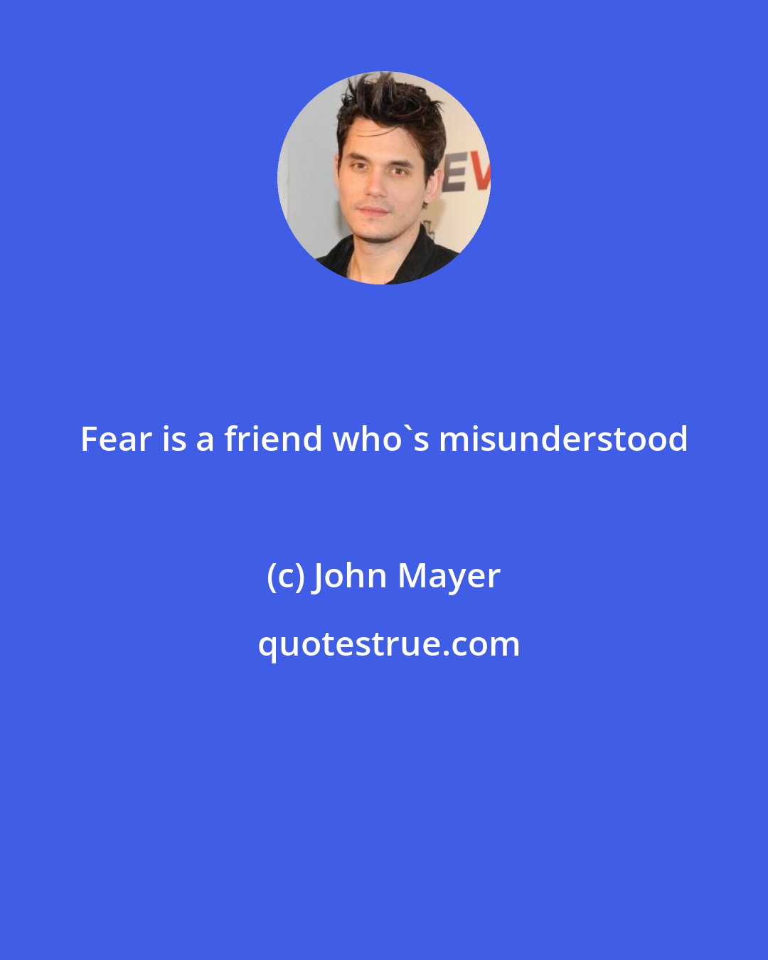 John Mayer: Fear is a friend who's misunderstood