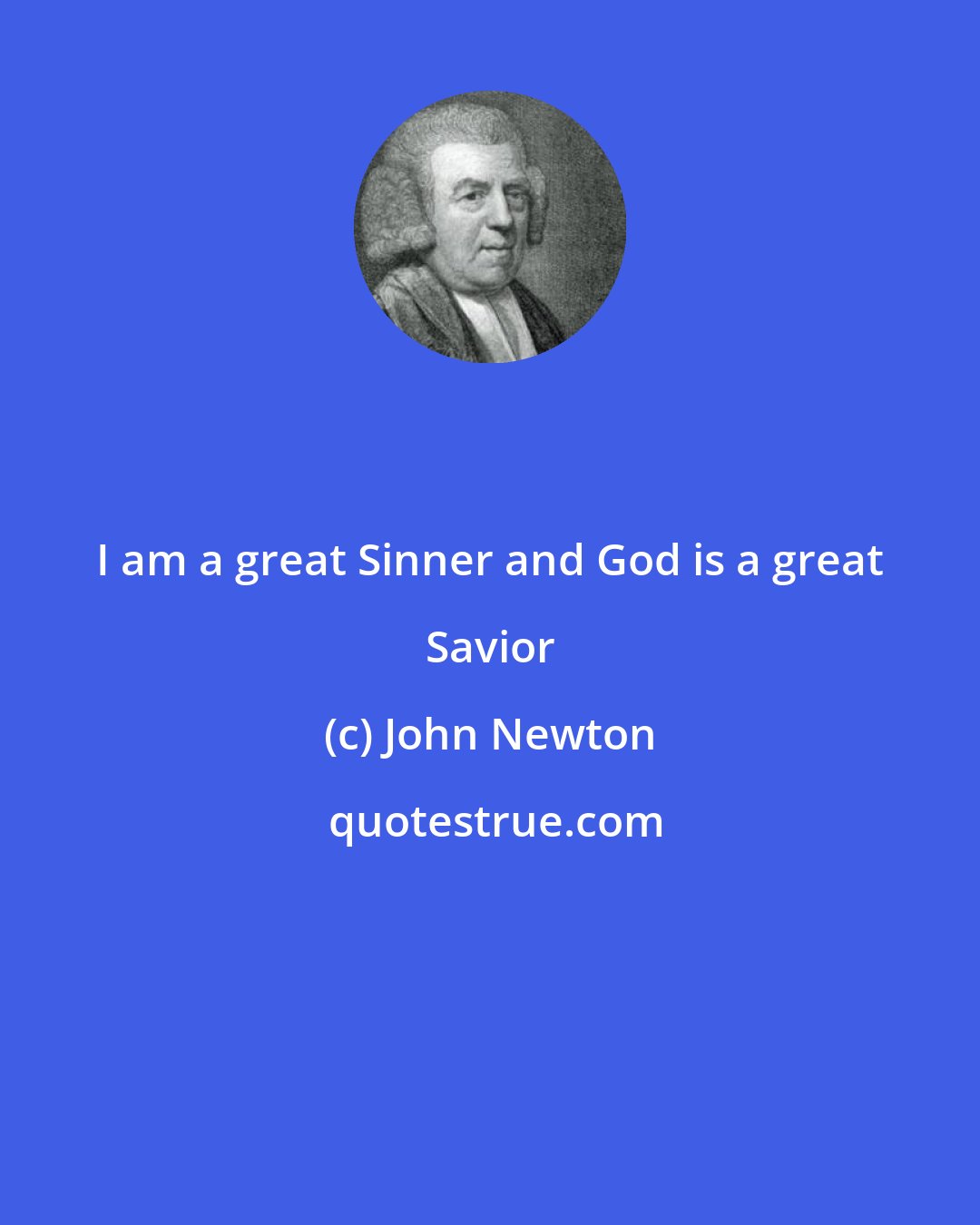 John Newton: I am a great Sinner and God is a great Savior