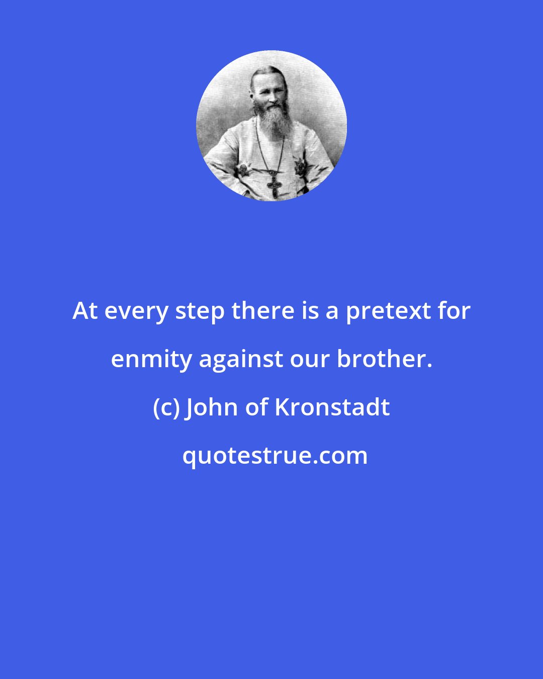 John of Kronstadt: At every step there is a pretext for enmity against our brother.