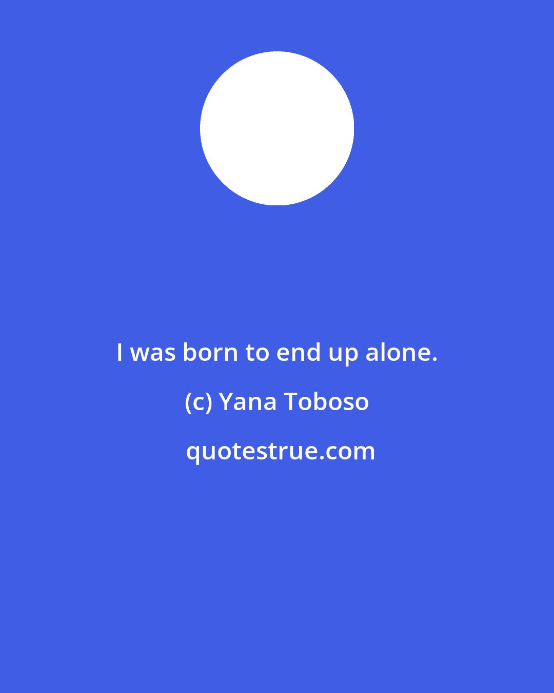 Yana Toboso: I was born to end up alone.