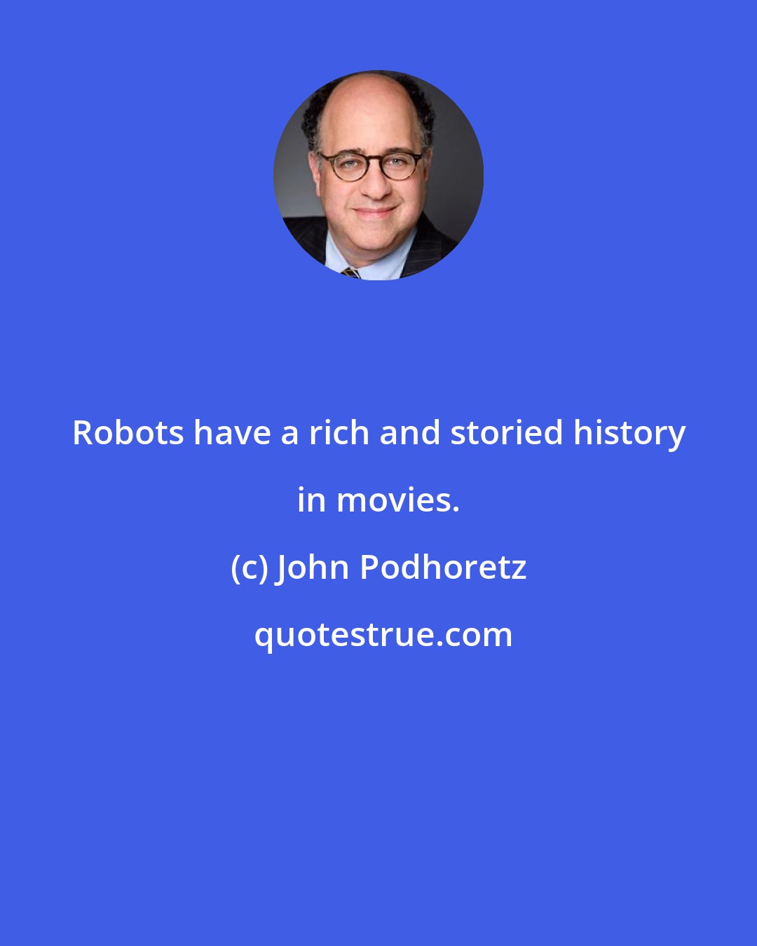 John Podhoretz: Robots have a rich and storied history in movies.