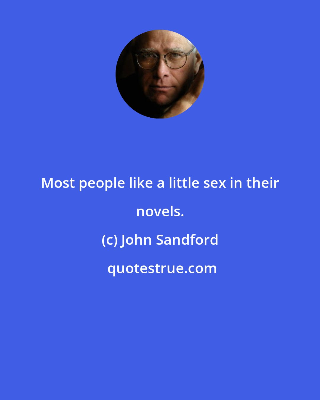 John Sandford: Most people like a little sex in their novels.