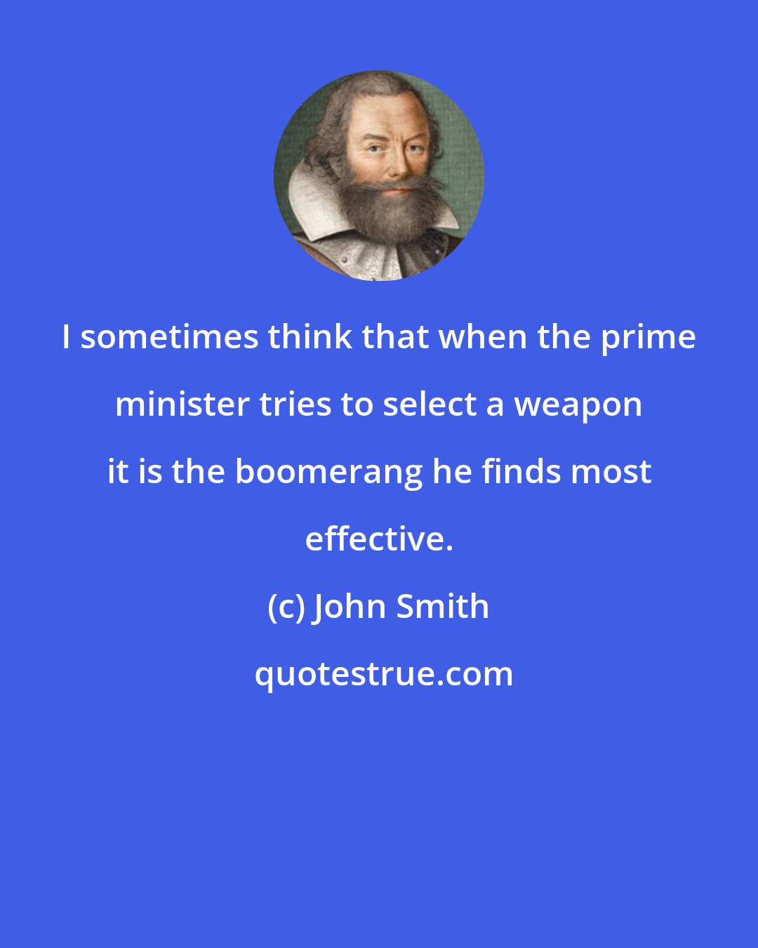 John Smith: I sometimes think that when the prime minister tries to select a weapon it is the boomerang he finds most effective.