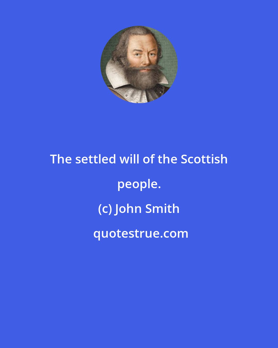 John Smith: The settled will of the Scottish people.