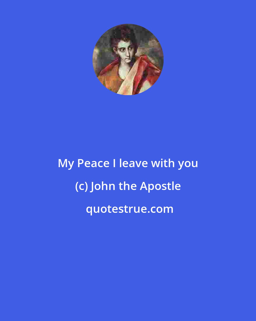 John the Apostle: My Peace I leave with you