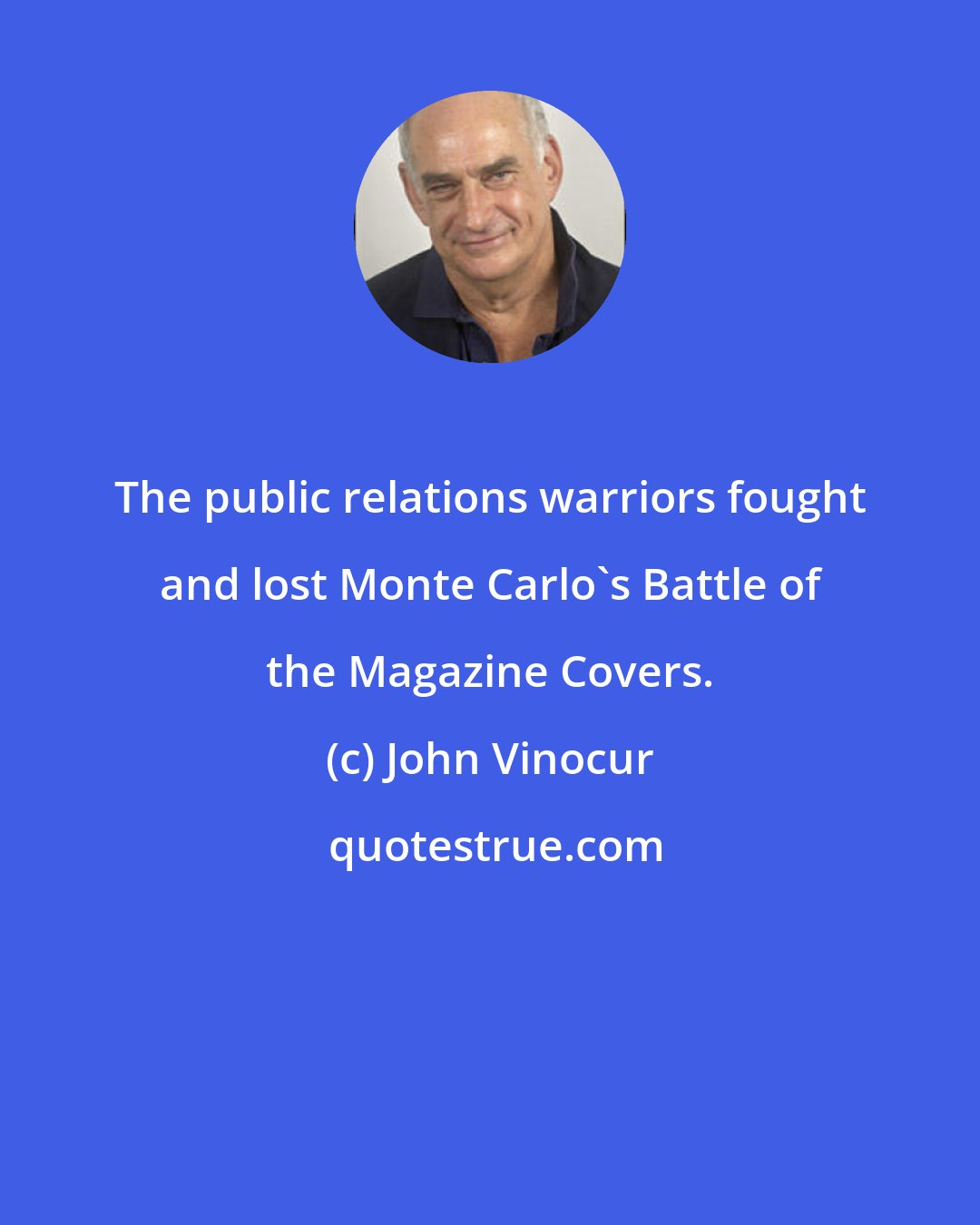 John Vinocur: The public relations warriors fought and lost Monte Carlo's Battle of the Magazine Covers.