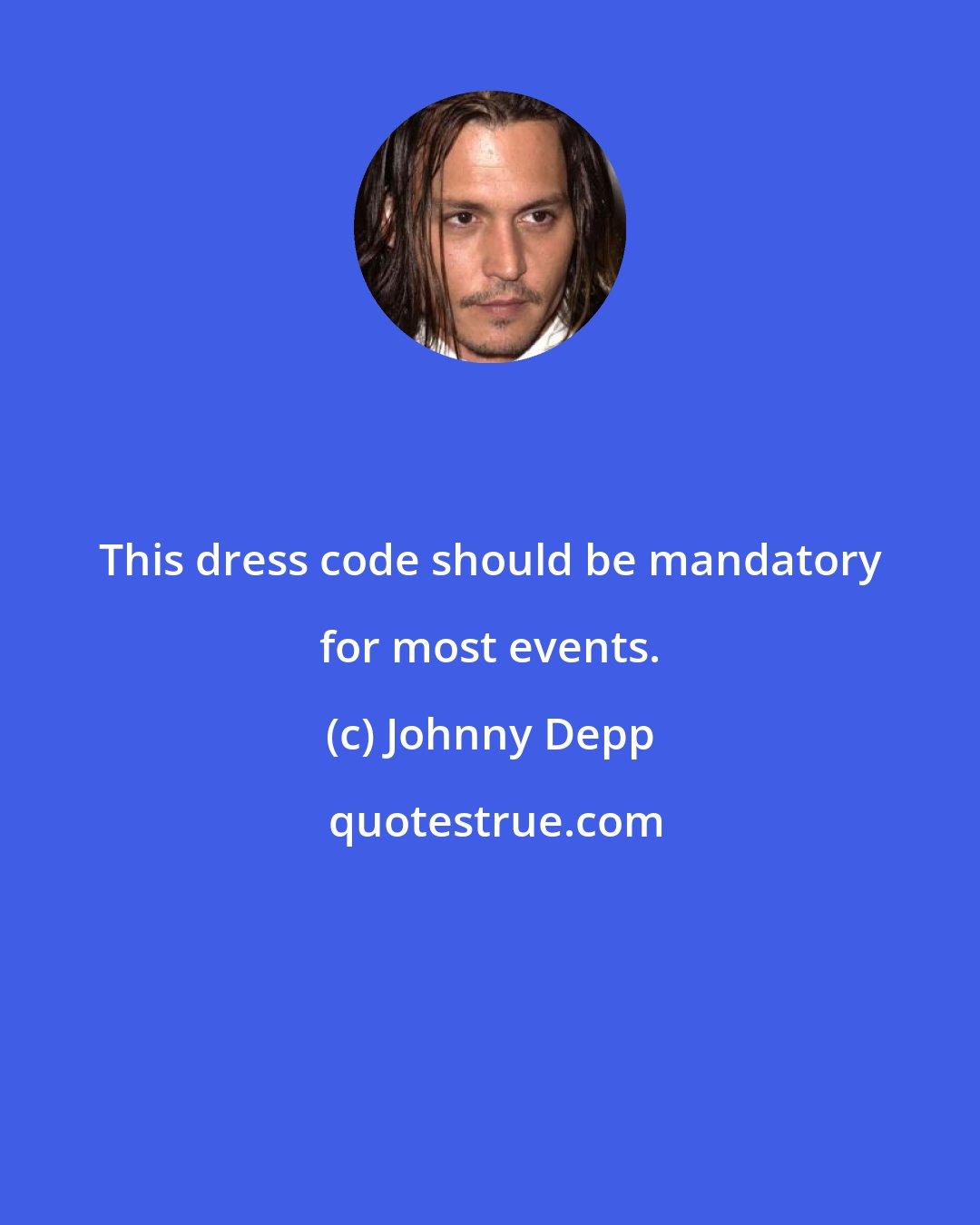 Johnny Depp: This dress code should be mandatory for most events.