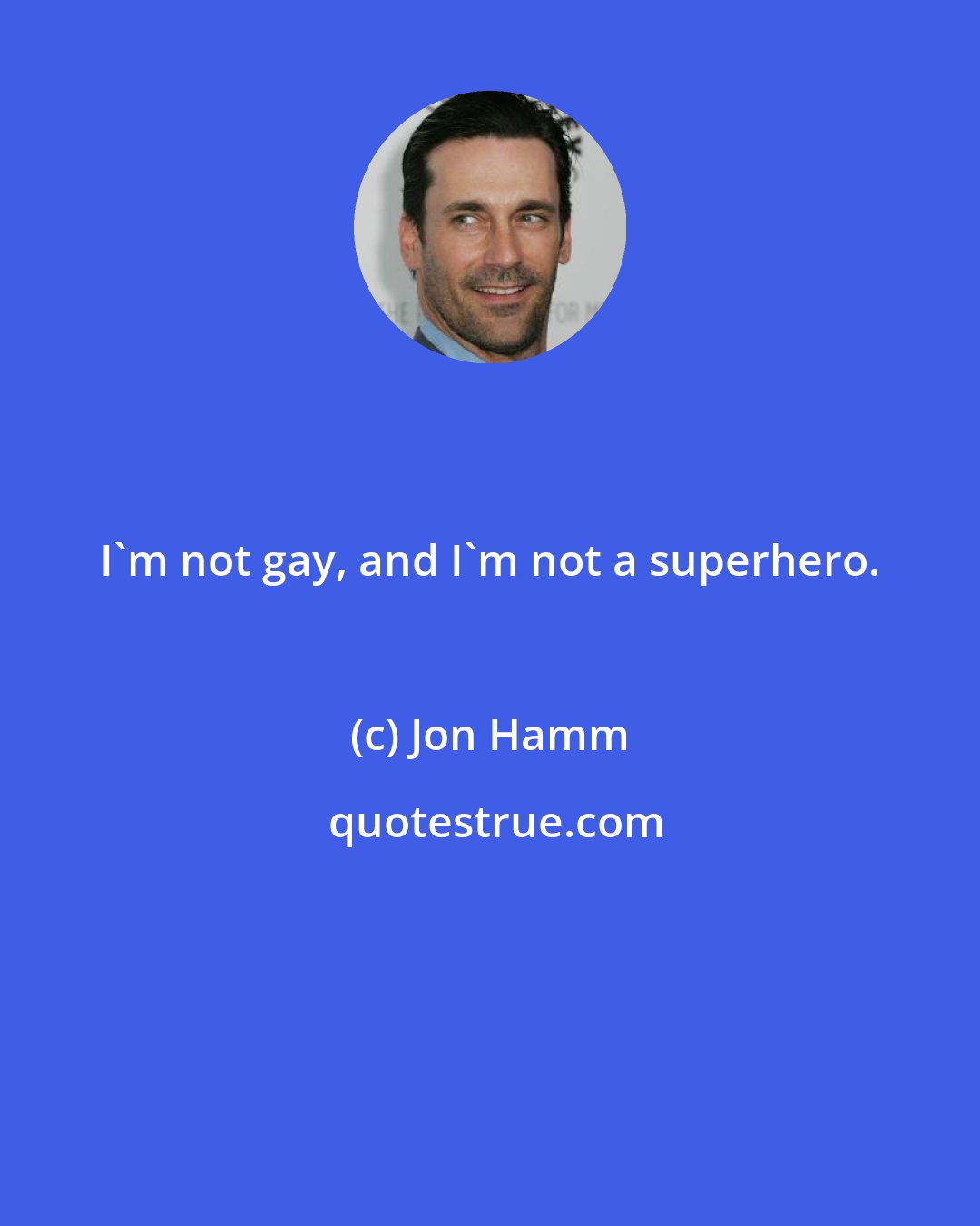 Jon Hamm: I'm not gay, and I'm not a superhero.